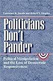 Politicians Don't Pander: Political Manipulation and the Loss of Democratic Responsiveness
