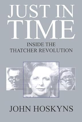 Just in time: Inside the Thatcher revolution