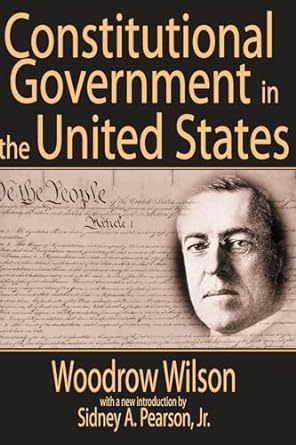 Constitutional Government in the United States (Library of Liberal Thought)