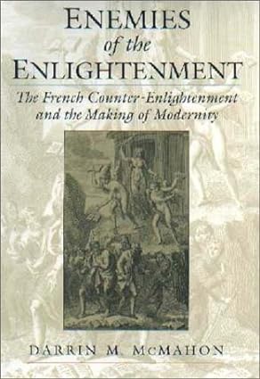 Enemies of the Enlightenment: The French Counter-Enlightenment and the Making of Modernity