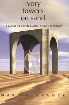 Ivory Towers on Sand: The Failure of Middle Eastern Studies in America