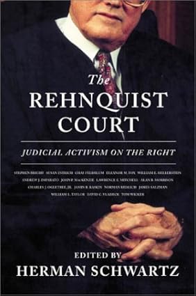 The Rehnquist Court: Judicial Activism on the Right