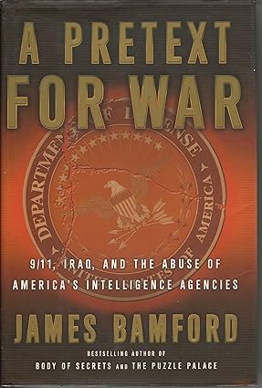 A Pretext for War: 9/11, Iraq, and the Abuse of America's Intelligence Agencies