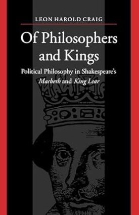 Of Philosophers and Kings: Political Philosophy in Shakespeare's Macbeth and King Lear