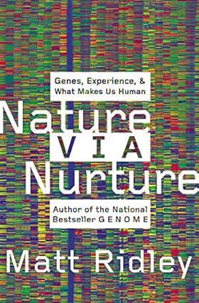 Nature Via Nurture: Genes, Experience, and What Makes Us Human