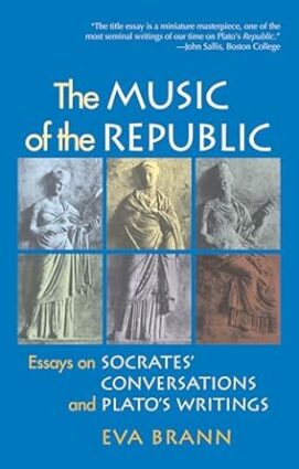 The Music of the Republic: Essays on Socrates' Conversations and Plato's Writings