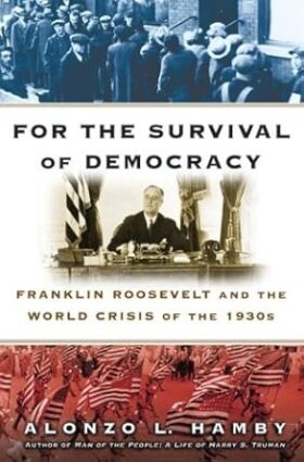 For the Survival of Democracy: Franklin Roosevelt and the World Crisis of the 1930s