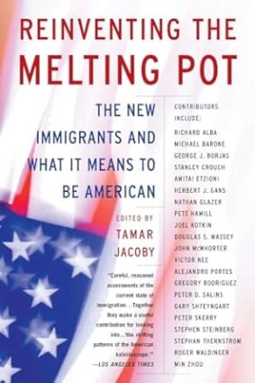 Reinventing The Melting Pot: The New Immigrants And What It Means To Be American