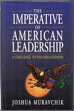 The Imperative of American Leadership: A Challenge to Neo-Isolationism