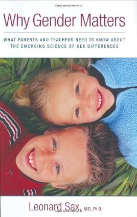 Why Gender Matters: What Parents and Teachers Need to Know about the Emerging Science of Sex Differences