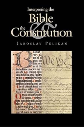 Interpreting the Bible and the Constitution (John W. Kluge Center Books)