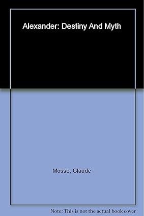 Alexander: Destiny and Myth