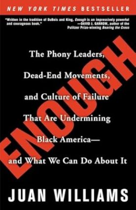 Enough: The Phony Leaders, Dead-End Movements, and Culture of Failure That Are Undermining Black America