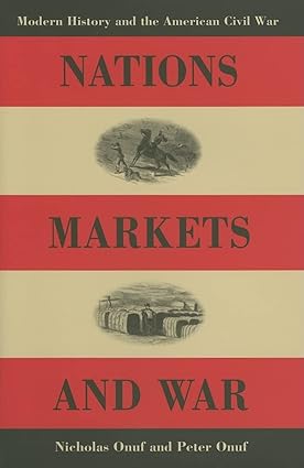 Nations, Markets, and War: Modern History and the American Civil War