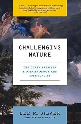 Challenging Nature: The Clash of Science and Spirituality at the New Frontiers of Life