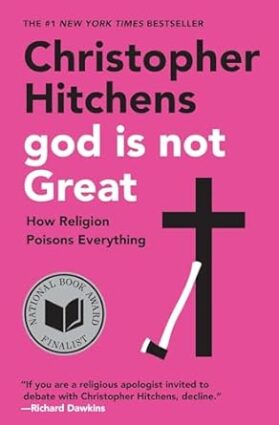 God Is Not Great: How Religion Poisons Everything