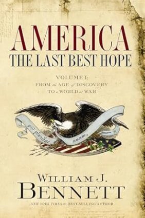 America the Last Best Hope Volume I: From the Age of Discovery to a World of War 1492-1914
