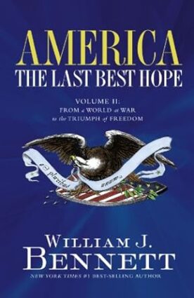 America the Last Best Hope Volume II: From a World of War to the Triumph of Freedom