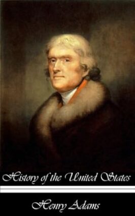 History of the United States of America During the Administrations of Thomas Jefferson