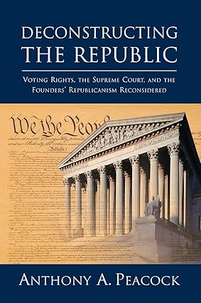 Deconstructing the Republic: Voting Rights, the Supreme Court, and the Founders' Republicanism Reconsidered