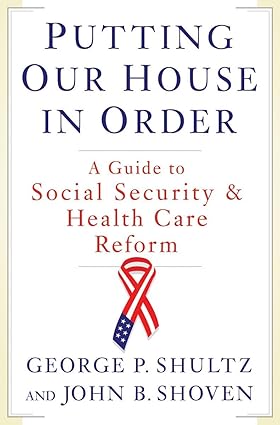 Putting Our House in Order: A Guide to Social Security and Health Care Reform