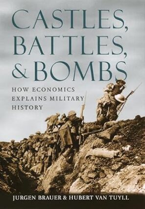 Castles, Battles, and Bombs: How Economics Explains Military History