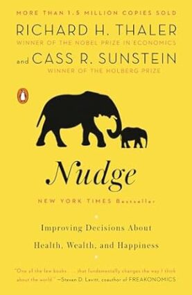 Nudge: Improving Decisions About Health, Wealth, and Happiness