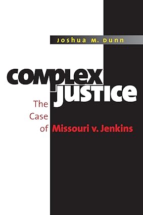 Complex Justice: The Case of Missouri v. Jenkins