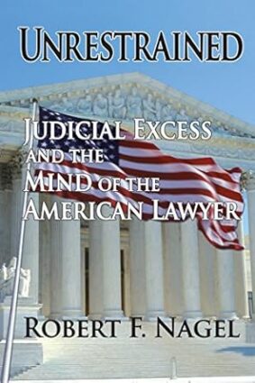 Unrestrained: Judicial Excess and the Mind of the American Lawyer