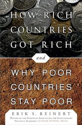 How Rich Countries Got Rich and Why Poor Countries Stay Poor