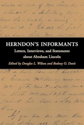 Herndon's Informants: Letters, Interviews, and Statements about Abraham Lincoln