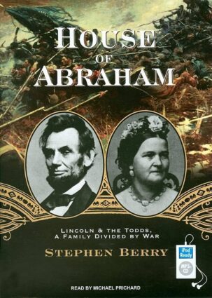 House of Abraham: Lincoln and the Todds, a Family Divided by War
