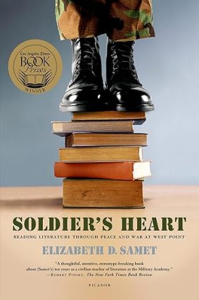 Soldier's Heart: Reading Literature Through Peace and War at West Point
