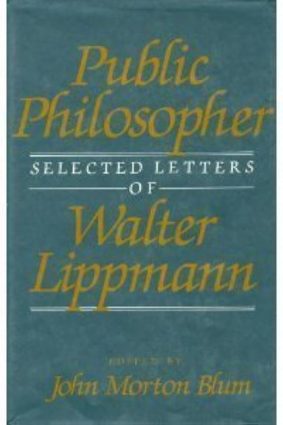 Public Philosopher: Selected Letters of Walter Lippmann