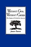 Without God, Without Creed: The Origins of Unbelief in America