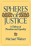 Spheres Of Justice: A Defense Of Pluralism And Equality