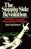 Supply-Side Revolution: An Insider's Account of Policymaking in Washington