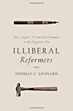 Illiberal Reformers: Race, Eugenics, and American Economics in the Progressive Era