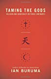 Taming the Gods: Religion and Democracy on Three Continents