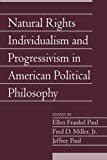 Natural Rights Individualism and Progressivism in American Political Philosophy (Social Philosophy and Policy)