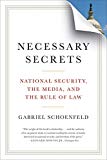 Necessary Secrets: National Security, the Media, and the Rule of Law