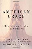 American Grace: How Religion Divides and Unites Us