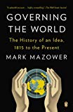 Governing the World: The History of an Idea, 1815 to the Present