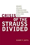Crisis of the Strauss Divided: Essays on Leo Strauss and Straussianism, East and West