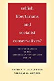 Selfish Libertarians and Socialist Conservatives?: The Foundations of the Libertarian-Conservative Debate