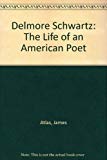 Delmore Schwartz: The Life of an American Poet