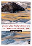 Liberal Child Welfare Policy and its Destruction of Black Lives