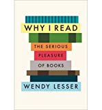 Why I Read: The Serious Pleasure of Books