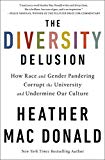 The Diversity Delusion: How Race and Gender Pandering Corrupt the University and Undermine Our Culture