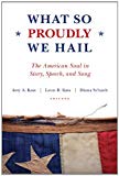 What So Proudly We Hail: The American Soul in Story, Speech, and Song